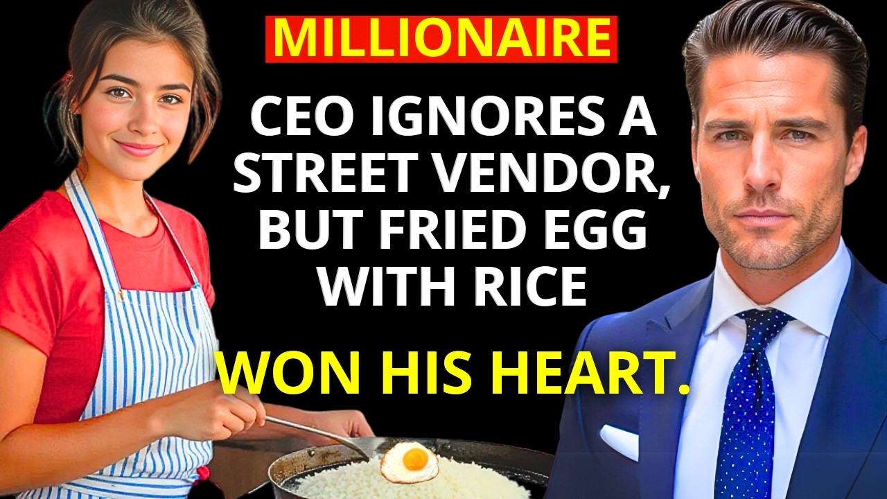 MILLIONAIRE CEO ignores a STREET VENDOR. But FRIED EGG WITH RICE won his HEART.