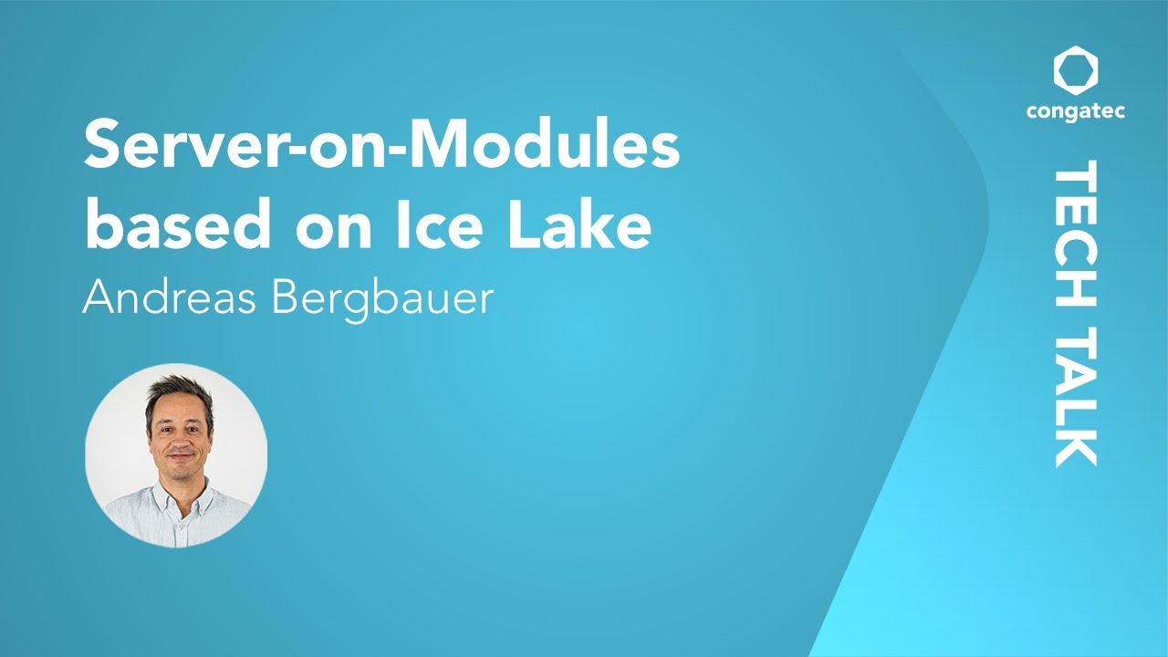 New Server-on-Modules based on Intel&reg; Xeon D processors (Ice Lake) | conga technology talk