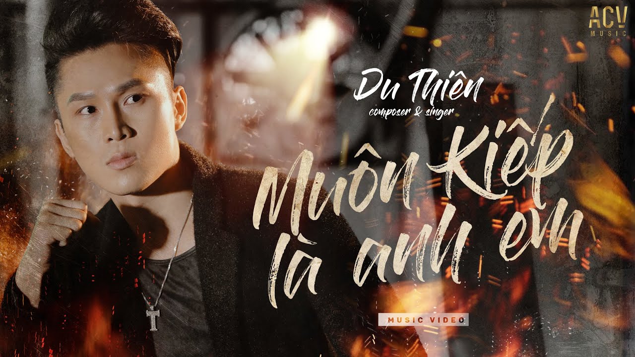 MUÔN KIẾP LÀ ANH EM - DU THIÊN  [OFFICIAL MUSIC VIDEO]
