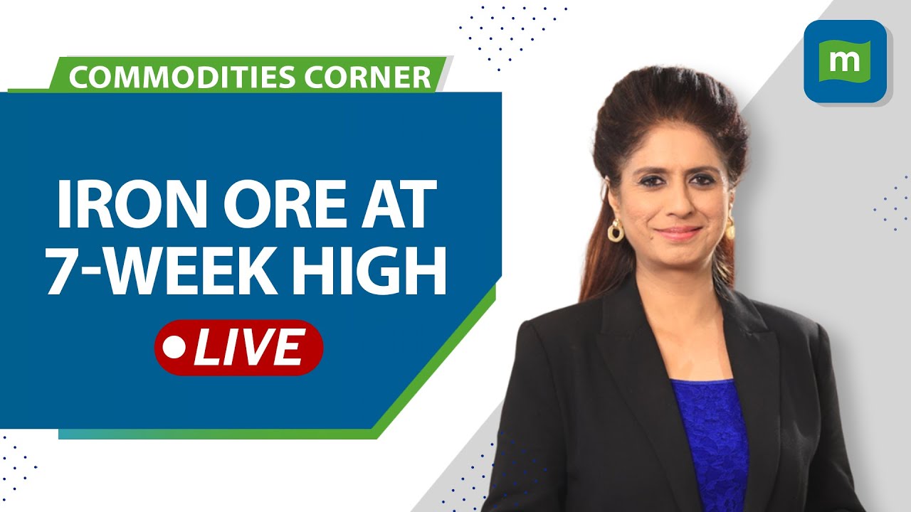 Iron Ore Prices At Seven-week High | Metals Extend Gains | Commodities Live