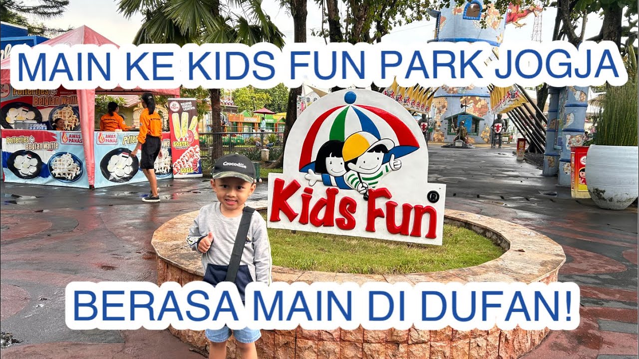 MAIN KE KIDS FUN PARK JOGJA - BERASA MAIN DI DUFAN!