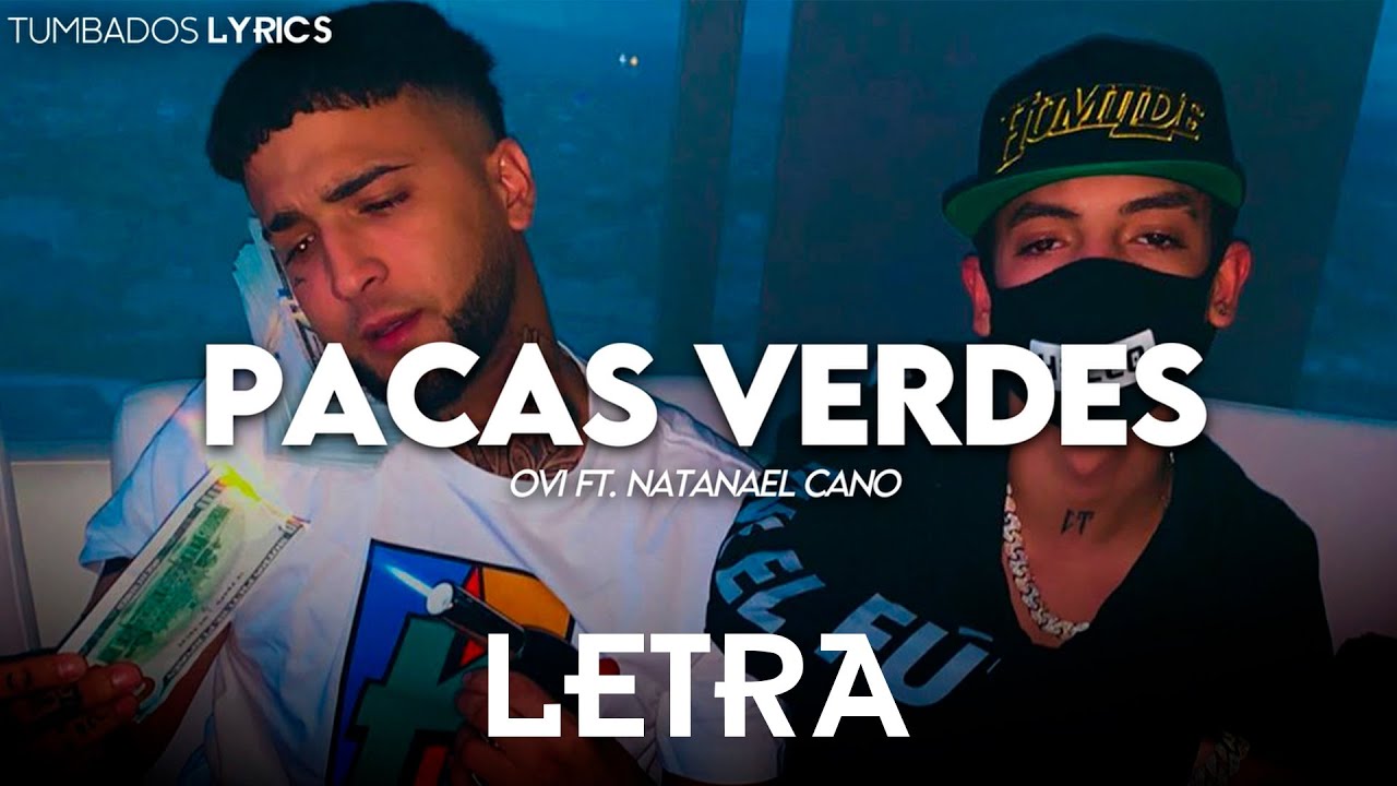 Ovi Ft. Natanael Cano - Pacas Verdes (LETRA/LYRICS)