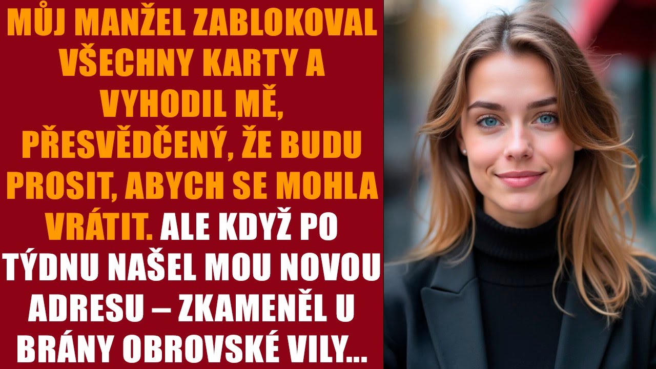Můj manžel zablokoval všechny karty a vyhodil mě, přesvědčený, že budu prosit, abych se mohla vrátit