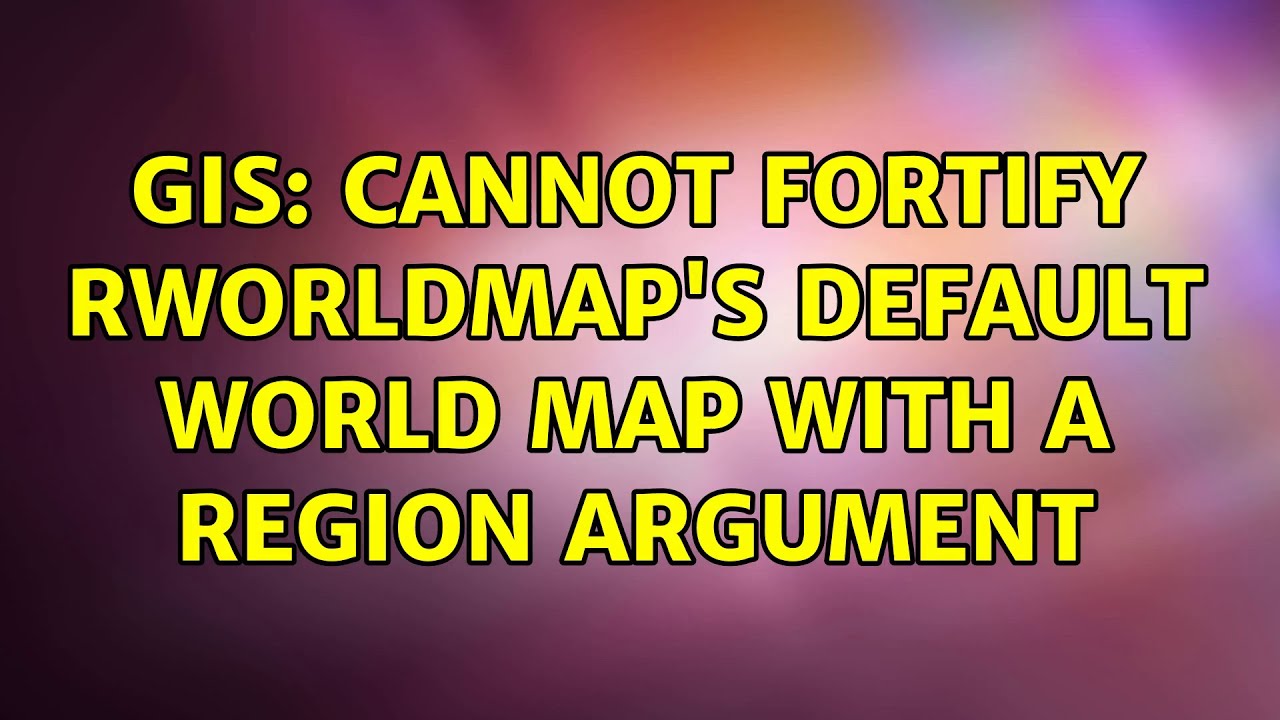 GIS: Cannot fortify rworldmap's default world map with a region argument