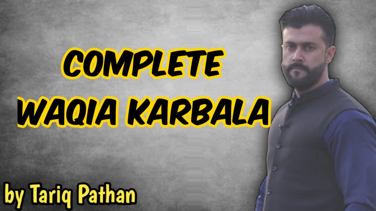 Complete Waqia Karbala explained by Tariq Pathan