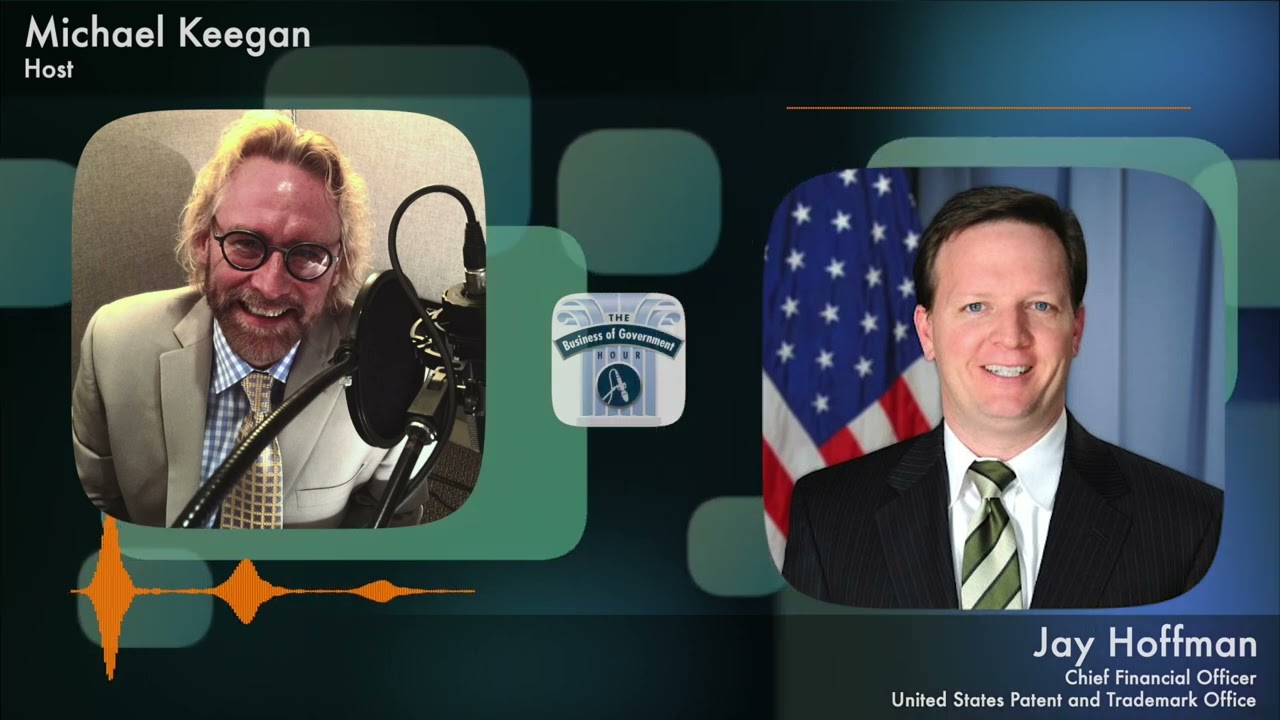 Jay Hoffman, CFO, U.S. Patent and Trademark Office on Pursuing a Hybrid-First Work Approach & More
