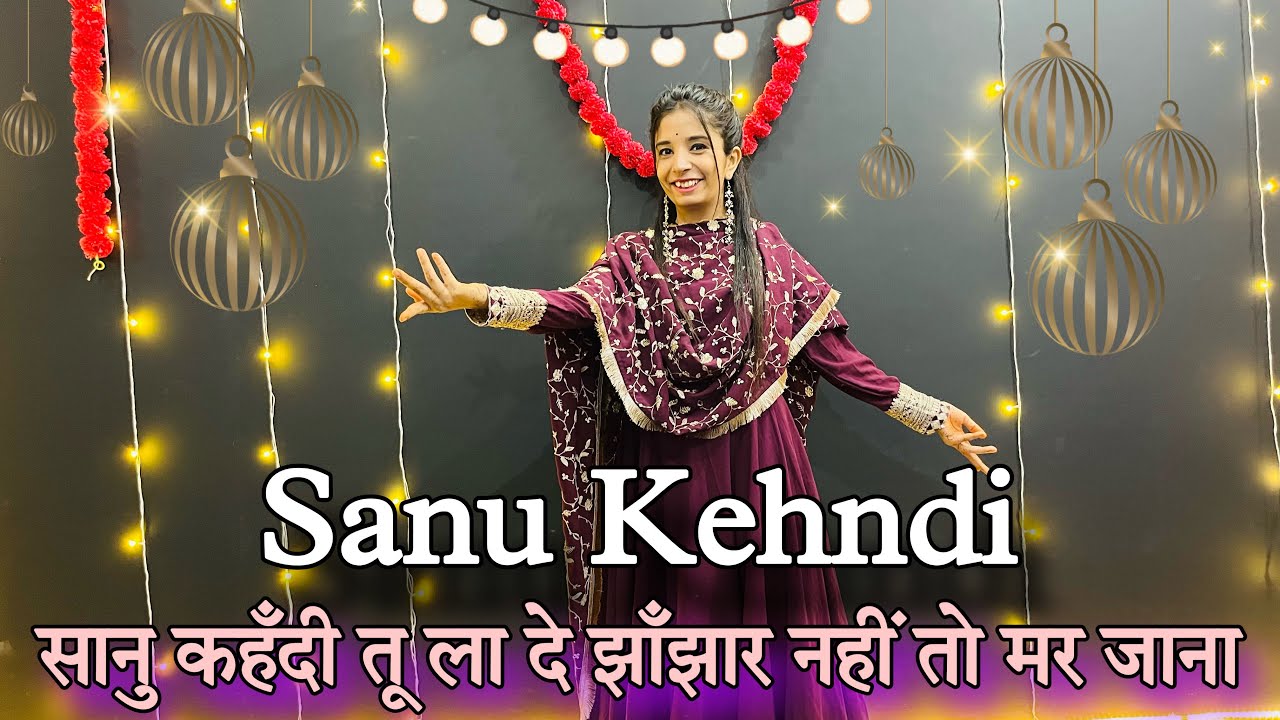 || Sanu kehndi || sanu kehndi tu laa de jhanjhar || panjabi song || new dance video ||