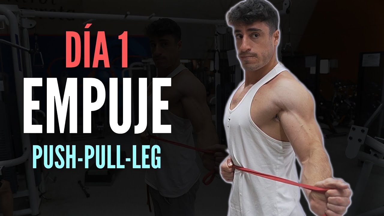 MI ENTRENO SEMANAL | DÍA 1 | EMPUJE | Push-Pull-Leg