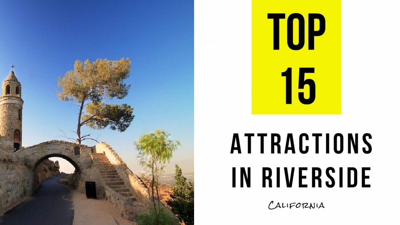 Top 15. Tourist Attractions & Things to Do in Riverside, California
