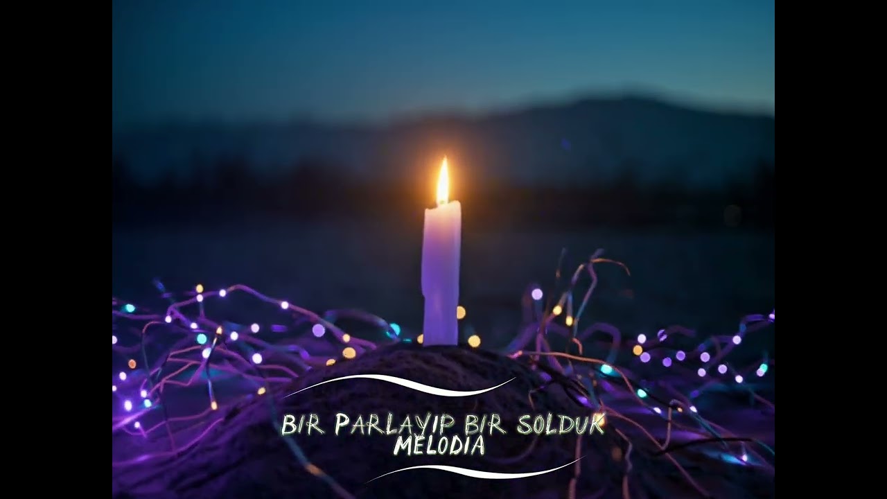 Bir Parlayıp Bir Solduk - MELODIA 