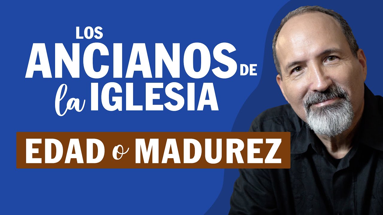 Los Ancianos de la Iglesia ¿son establecidos por Edad o por Madurez? Preguntas y Respuestas