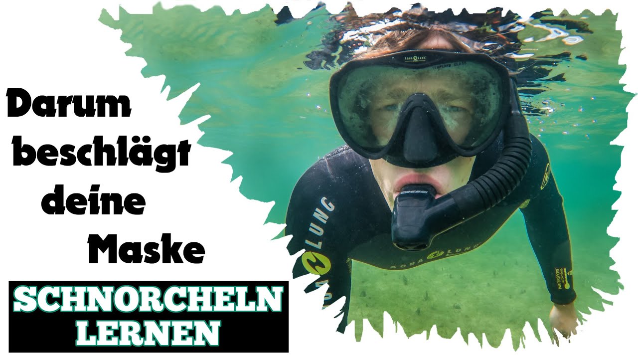 Beschlagene Maske verhindern! - Warum beschl&auml;gt eine Tauchmaske - Schnorcheln lernen