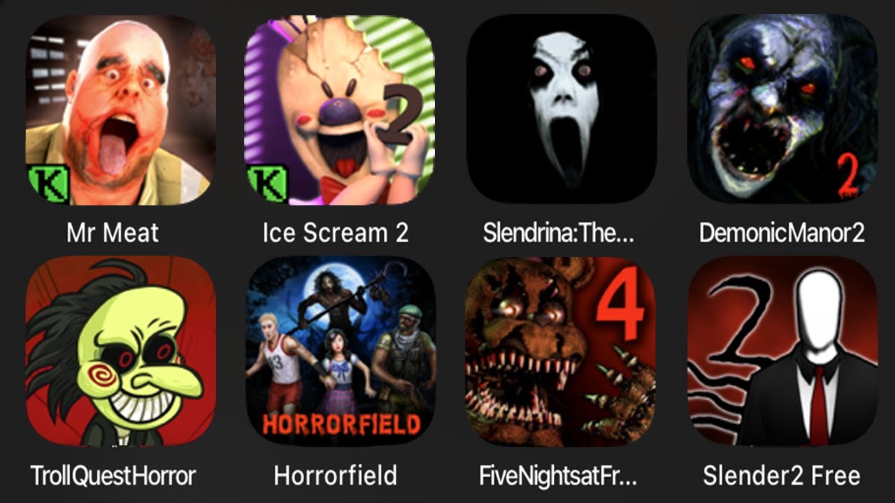 Mr Meat, Ice Scream 2, Slendrina The Cellar, Demonic Manor 2, Troll Quest Horror, Horrorfield,FNAF 4