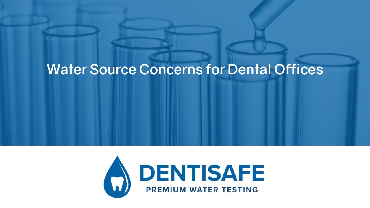 Water Source Concerns for Dental Offices