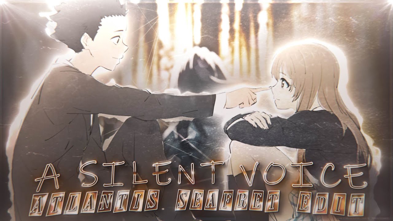 Silent Voice - Atlantis [AMV/EDIT]