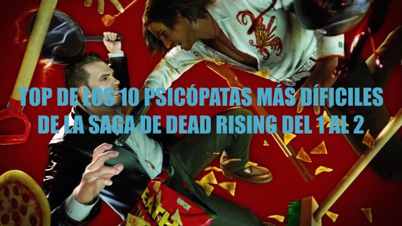 Top 10 de los psicópatas más difíciles de la saga de Dead Rising del 1 al 2