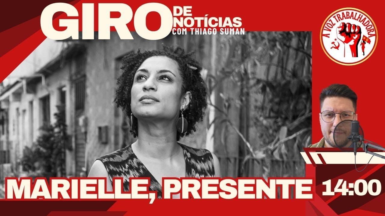 MARIELLE, PRESENTE | GIRO DE NOTÍCIAS com Thiago Suman
