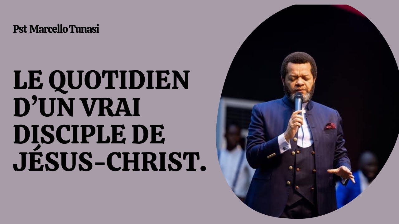 LE QUOTIDIEN D'UN VRAI DISCIPLE DE JÉSUS CHRIST.     Past MARCELLO TUNASI