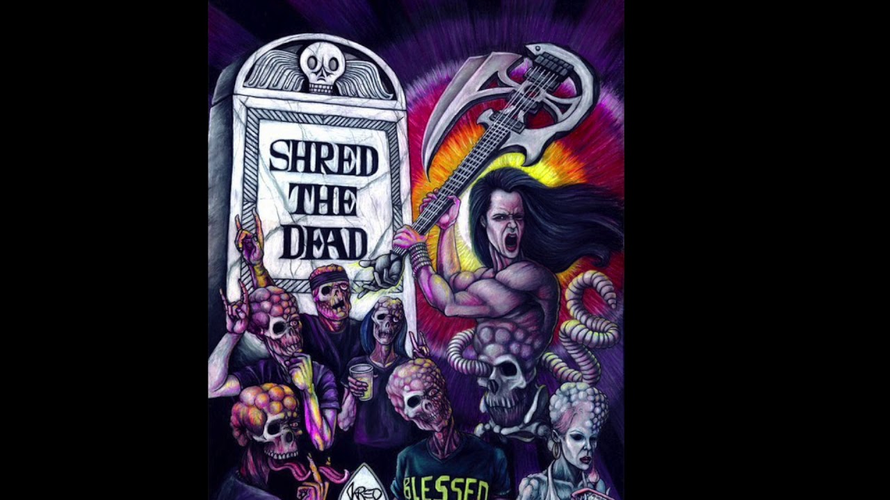 Shred The Dead