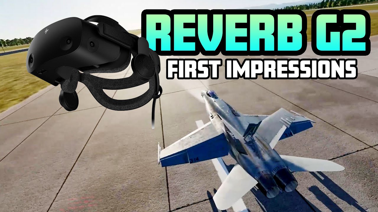 My Reverb G2 First Impressions (First Half Hour Use in DCS World)