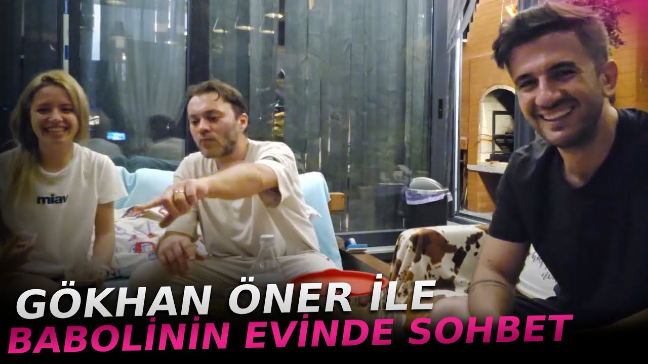 GÖKHAN ÖNER İLE BABOLİNİN EVİNDE SOHBET YAYINI @Baboli @gkhnoner