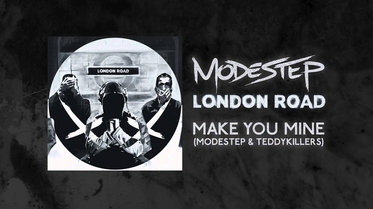 Modestep & Teddy Killerz - Make You Mine
