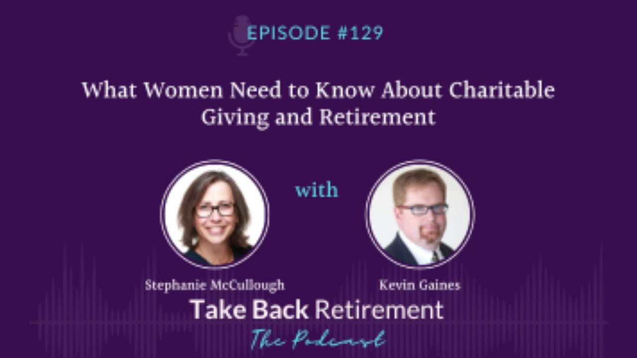 129: What Women Need to Know About Charitable Giving and Retirement