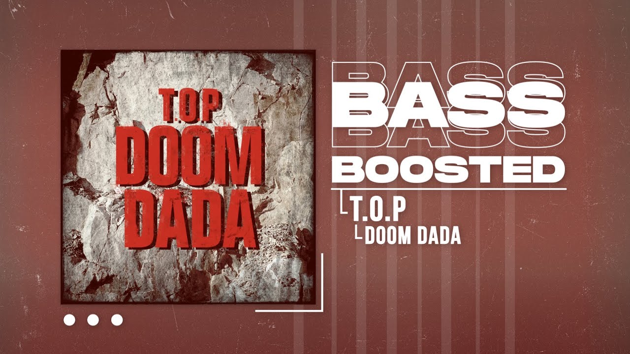 T.O.P - DOOM DADA (둠다다) [BASS BOOSTED]