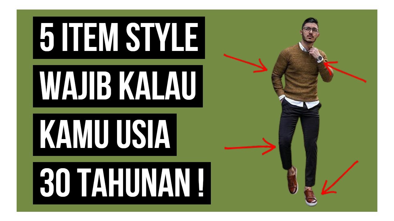 ITEM STYLE WAJIB UTK COWOK USIA 30 TAHUNAN !