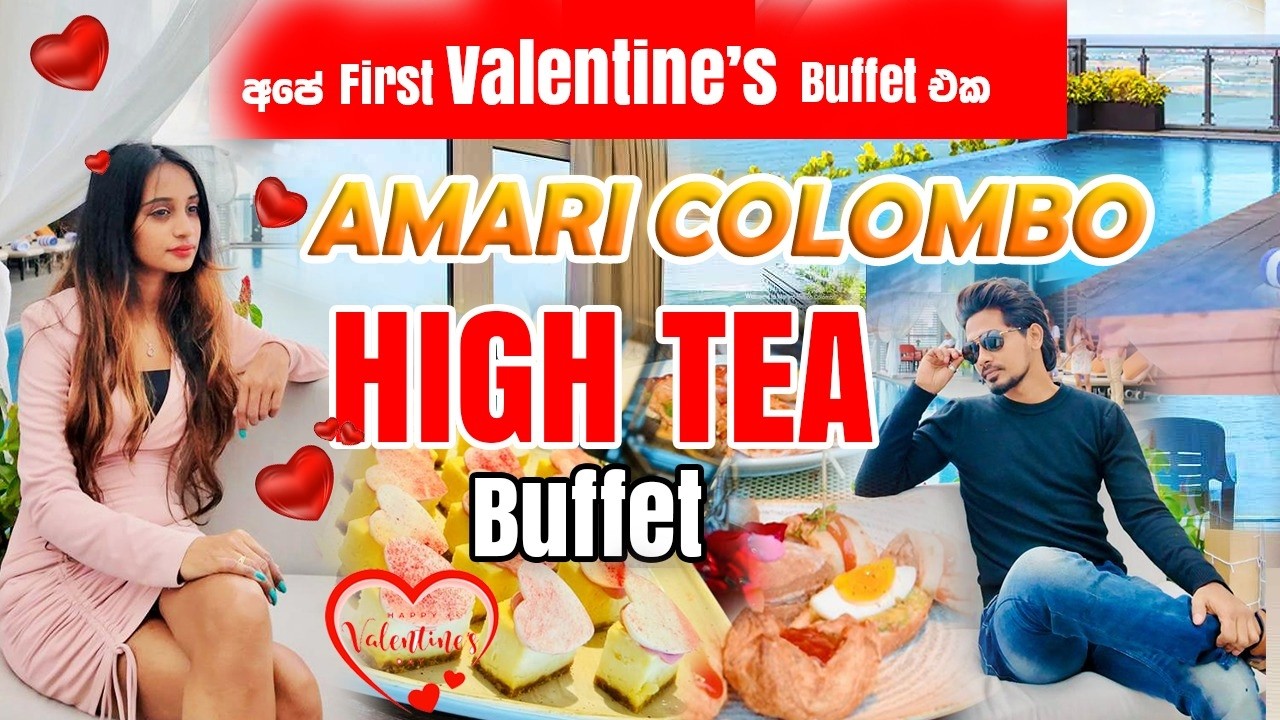 Valentine’s Celebrate කරන්න මෙච්චර ගෙවන්න වටිනවද? | Amari Colombo | High Tea Buffet