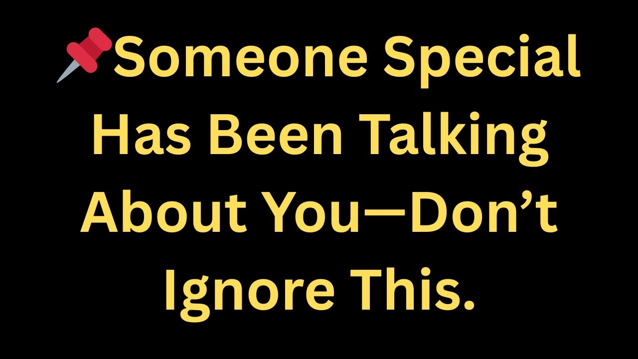 Angels Say: Someone Special Has Been Talking About You—Don’t Ignore This.🔥 🗣️💗