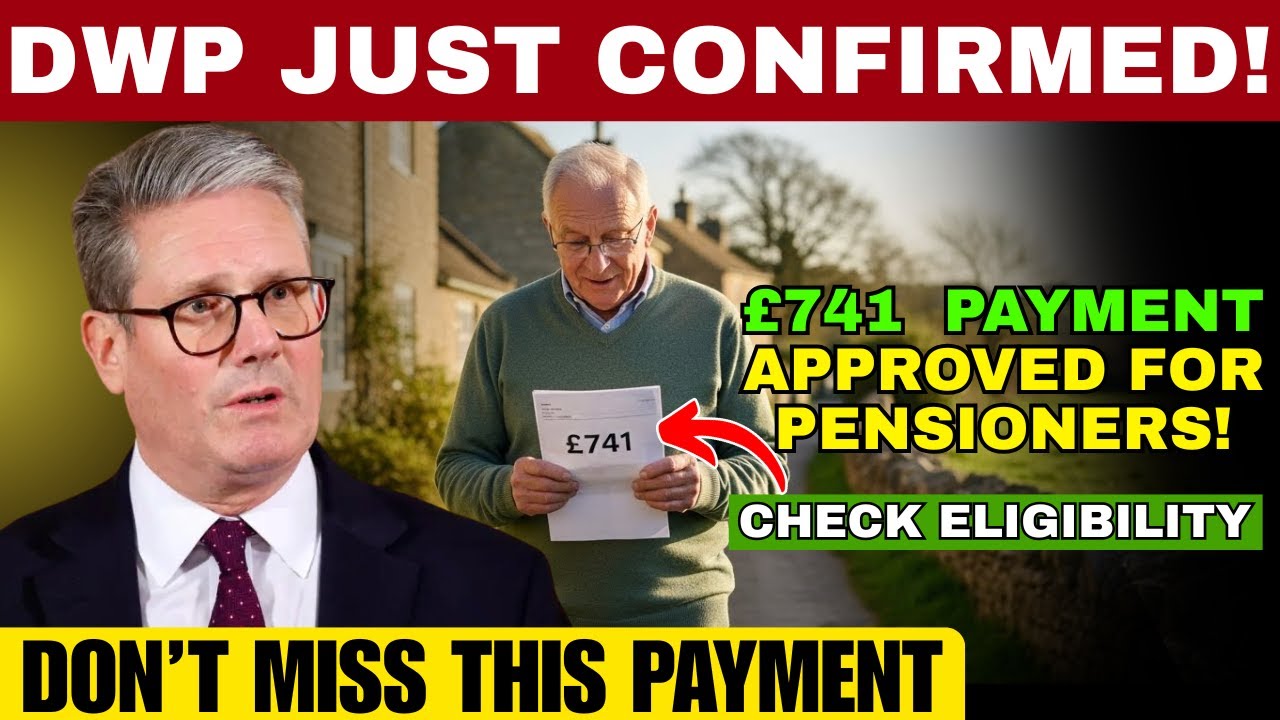 DWP Confirms New &pound;741 Payment for State Pensioners &ndash; Check If You&rsquo;re Eligible Now!