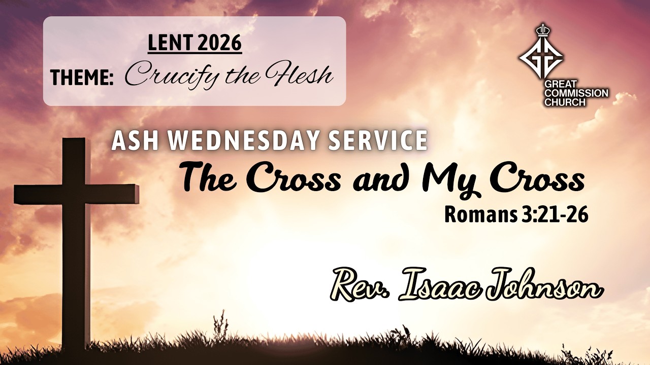 The Cross and My Cross | 18.02.2026 | 6:30PM | Ash Wednesday Service | GCC