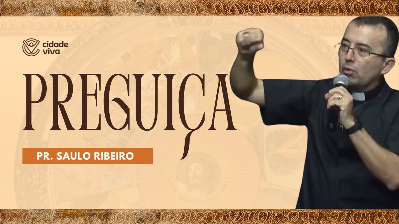 Série Vícios Esplêndidos - Preguiça - Pr. Saulo Ribeiro