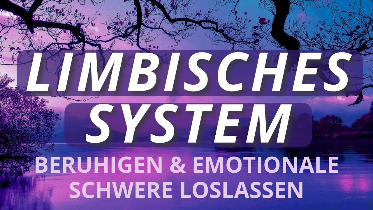 Heile emotional, reduziere Stress & finde innere Ruhe | Limbisches System beruhigen | Meditation