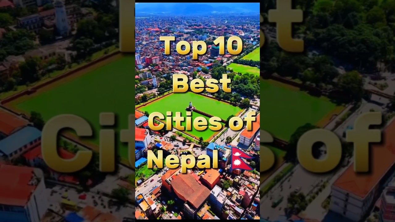 Top 10 Best Cities of Nepal 🇳🇵 #nepal #top10 #foryou #fyp #trending
