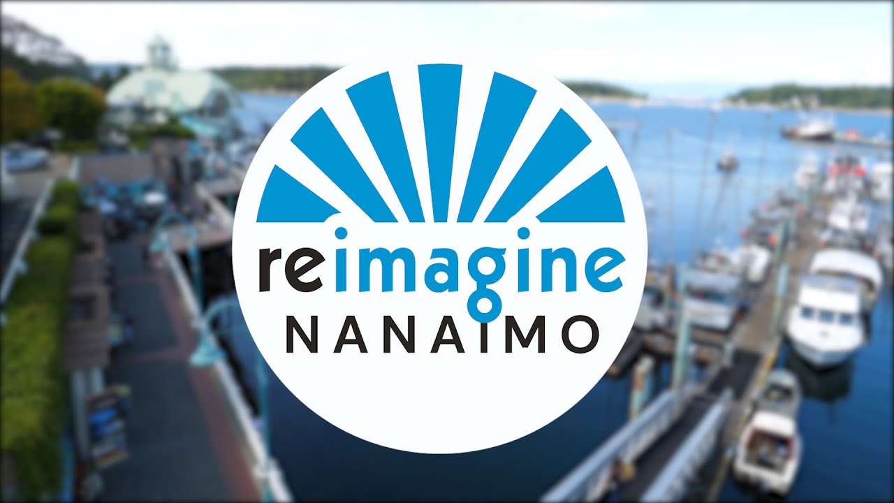 ReIMAGINE NANAIMO: Let's Get Started! (CITY of NANAIMO)