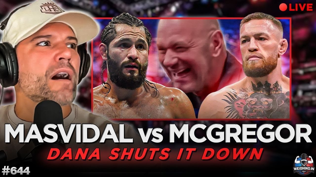Dana White Shuts Down Conor McGregor vs Jorge Masvidal | WEIGHING IN 