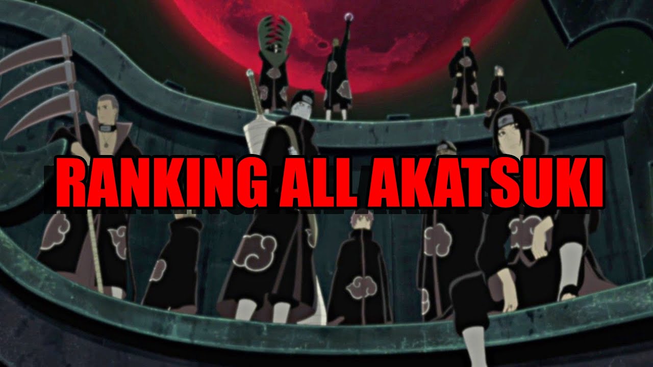 Every Akatsuki Member From Weakest To Strongest