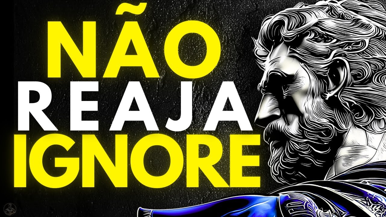 NÃO REAJA: O Poder IMPLACÁVEL da INDIFERENÇA | Estoicismo 