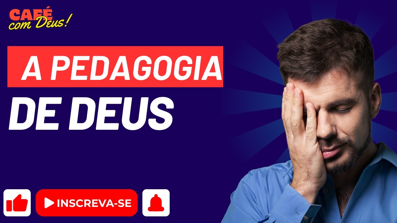 A PEDAGOGIA DE DEUS