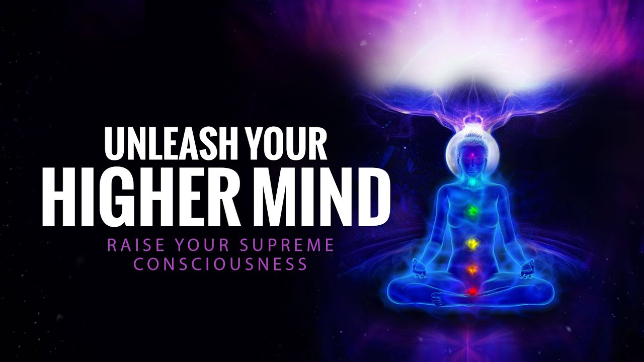 Unleash Your Higher Mind | Raise your Supreme Consciousness Music | Unblock the Power of Mind