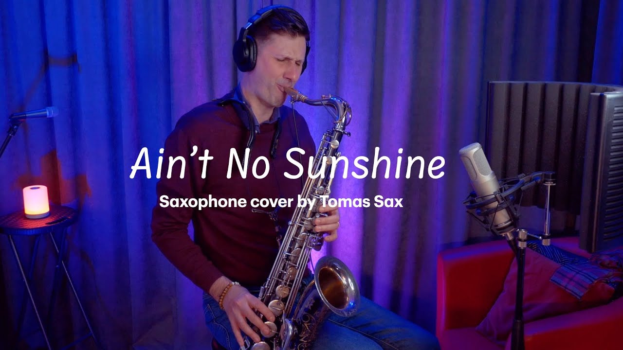 Ain't No Sunshine (Bill Withers) saxophone cover by Tomas Sax