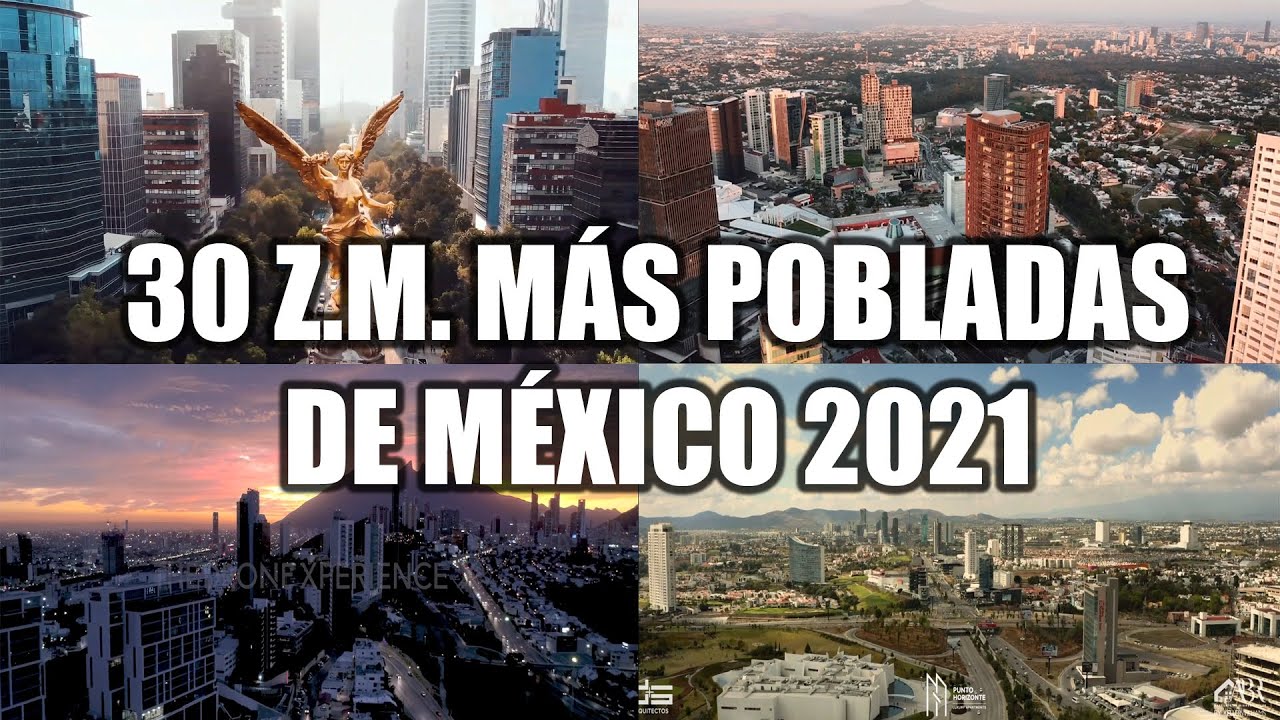 Las 30 Zonas Metropolitanas más pobladas de México 2021 (Censo 2020)