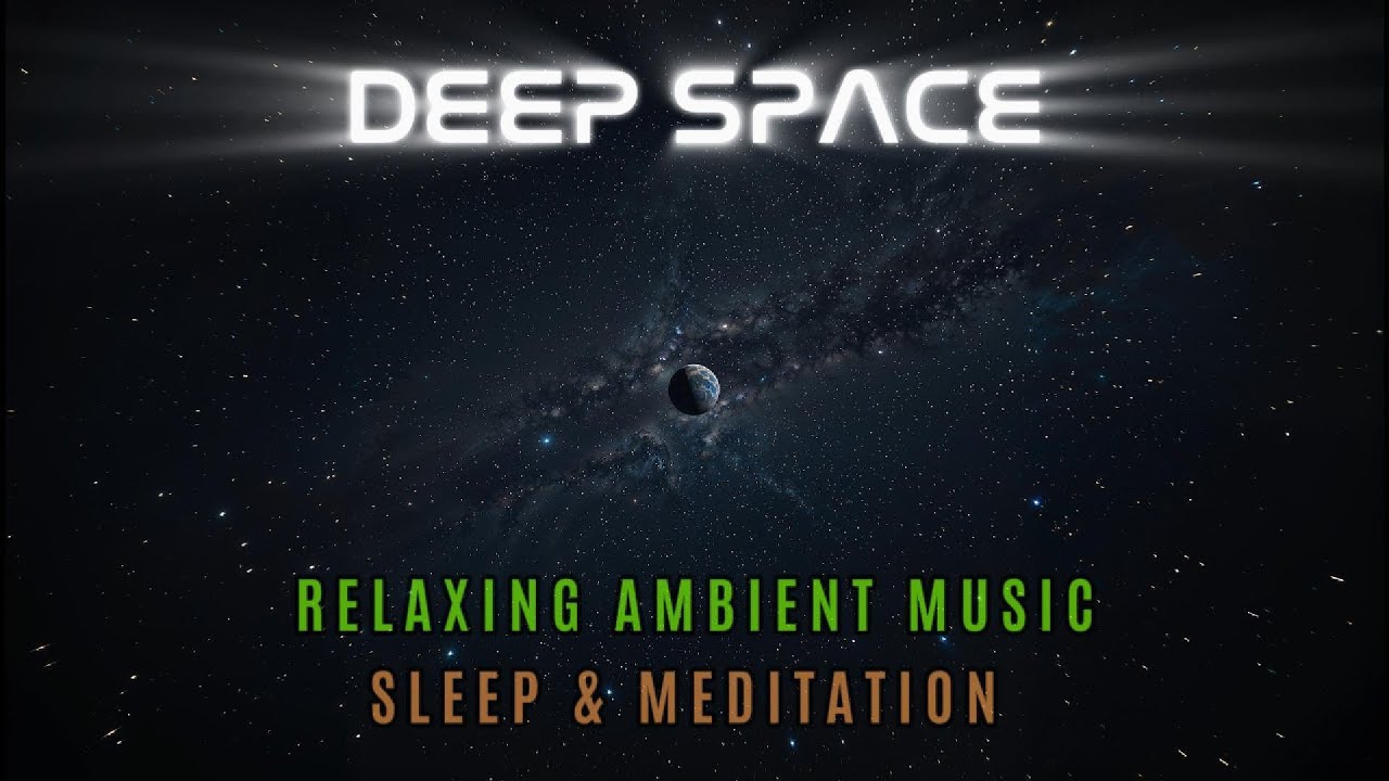 Deep Space - Ambient Relaxation Music for Sleep & Meditation