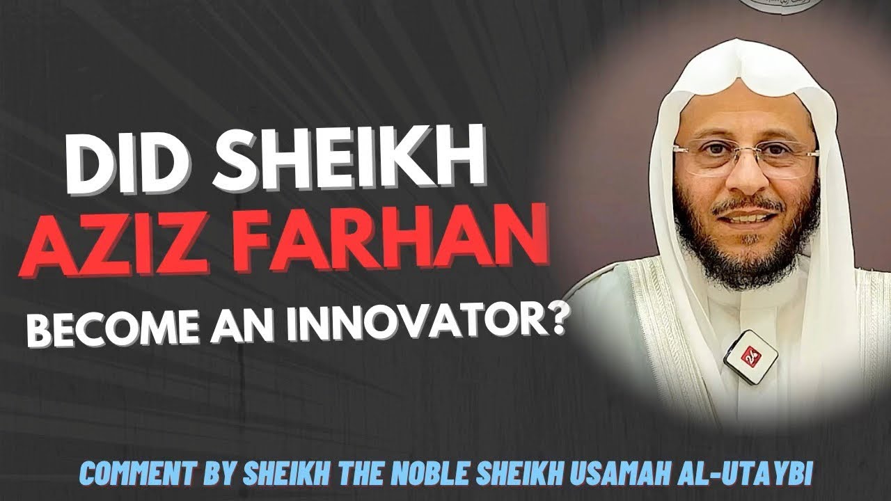 Comments On The Recent Statement Of Sheikh Aziz Farhan By Sheikh Usamah Al-Utaybi حفظه الله
