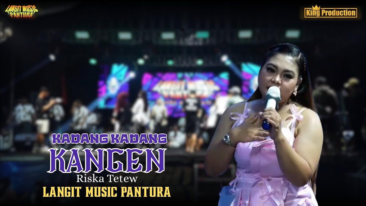 KADANG KADANG KANGEN - RISKA TETEW - LANGIT MUSIC PANTURA - KARANG SAMBUNG - ANJATAN BARU