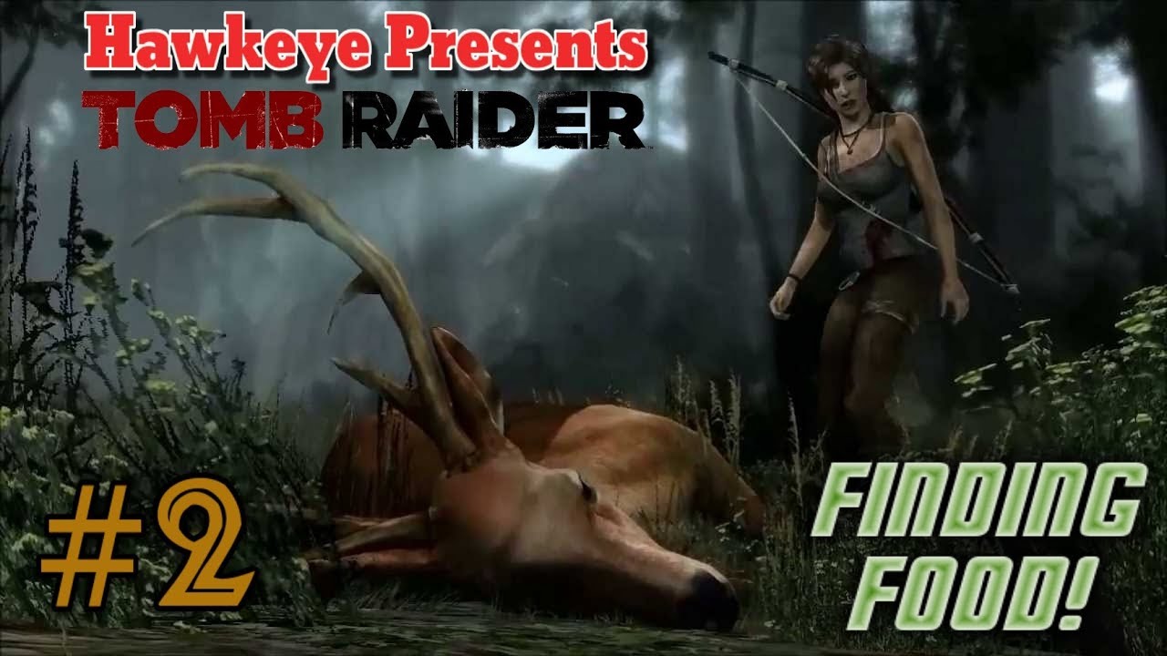 Hawkeye Presents | Tomb Raider | #2 | Finding Food!