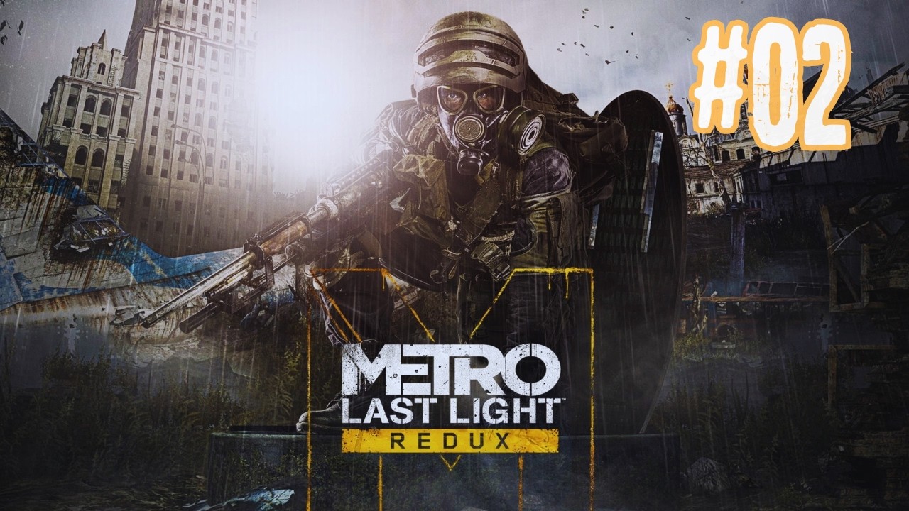 Metro Last Light Redux Part 2