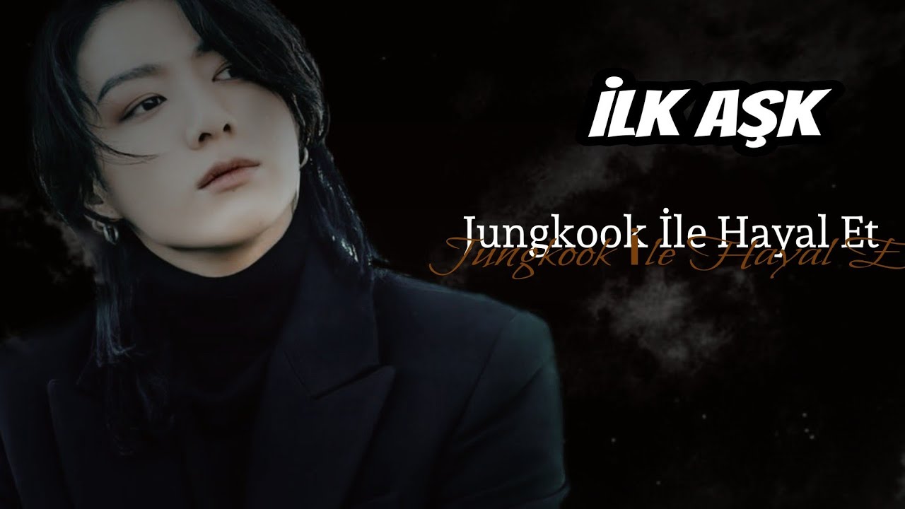 Jungkook İle Hayal Et •Tek Bölümlük• °İlk Aşk° •Romantik, Duygusal, Kıskançlık•